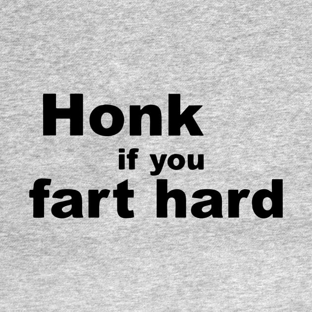 Honk if you fart hard by zicococ